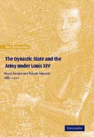 The Dynastic State and the Army under Louis XIV
