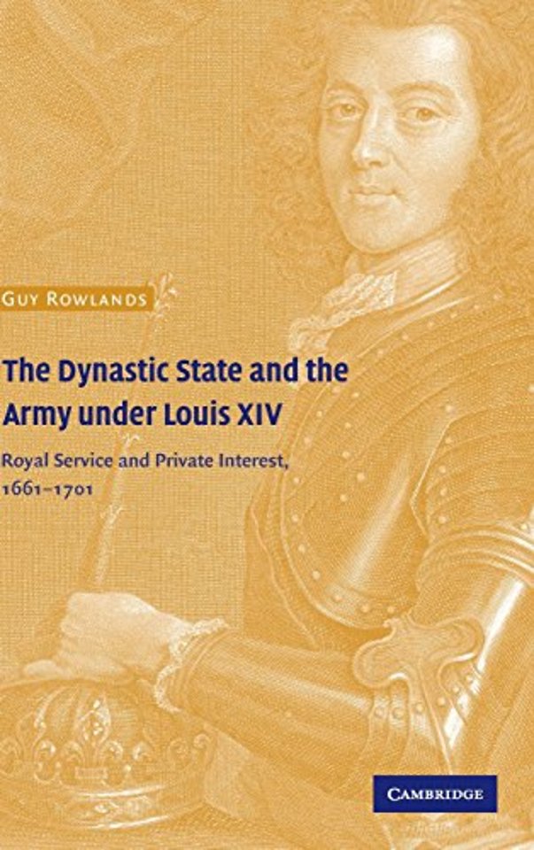 The Dynastic State and the Army under Louis XIV
