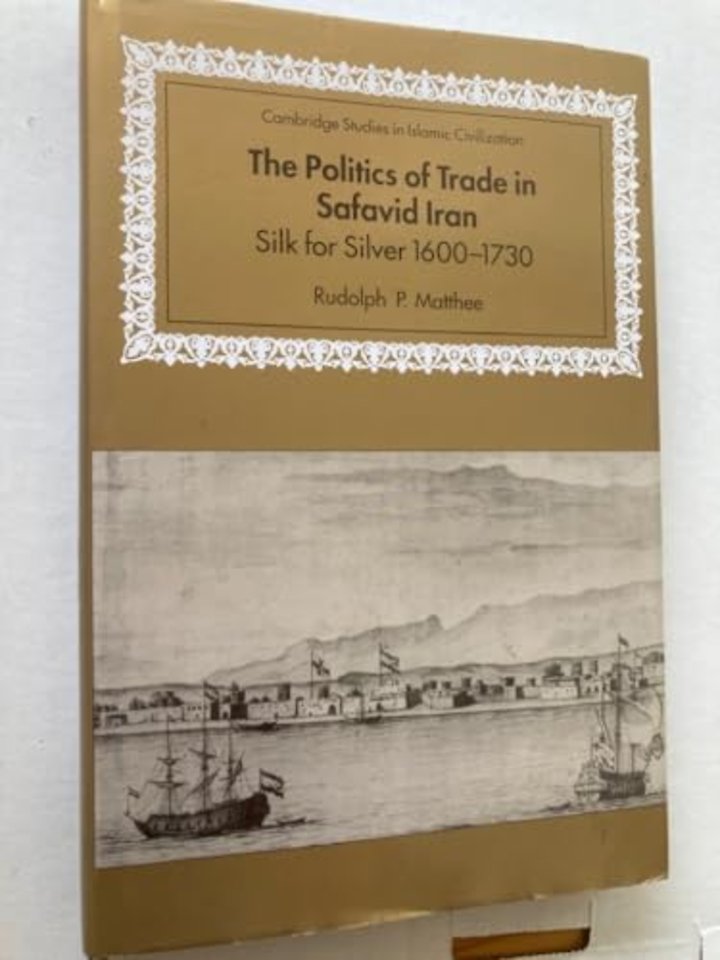 The Politics of Trade in Safavid Iran