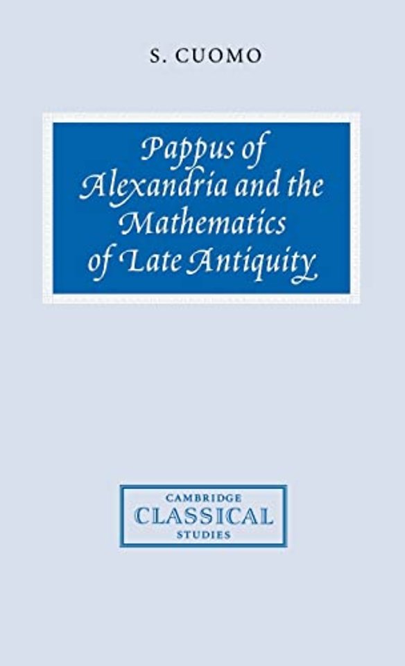 Pappus of Alexandria and the Mathematics of Late Antiquity