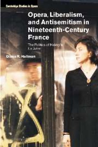 Opera, Liberalism, and Antisemitism in Nineteenth-Century France