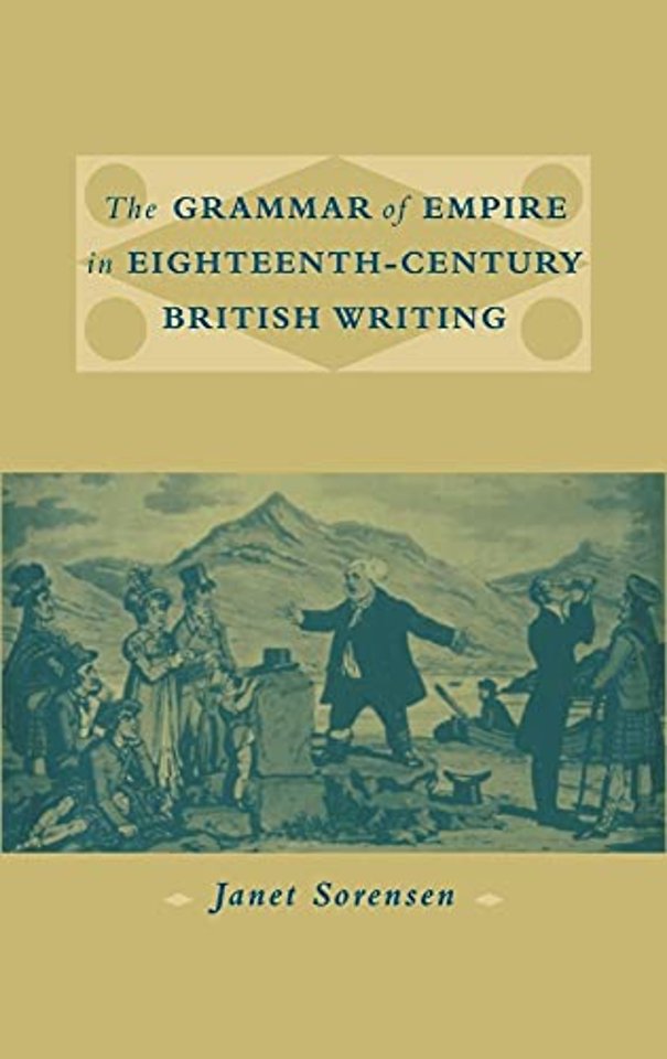The Grammar of Empire in Eighteenth-Century British Writing