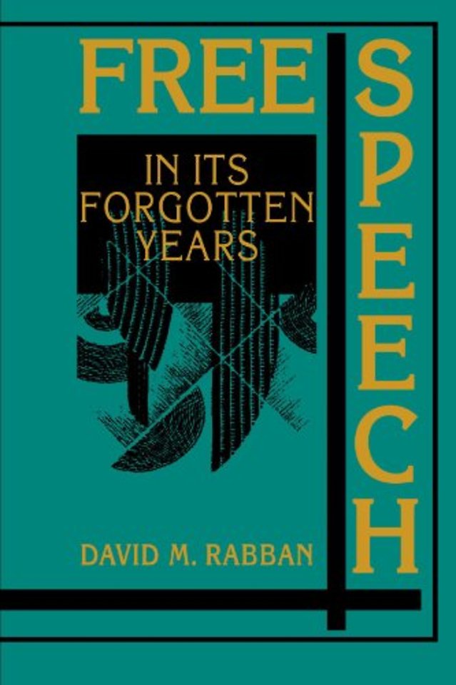 Free Speech in its Forgotten Years, 1870–1920