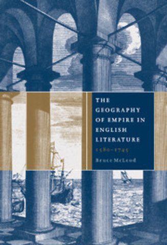 The Geography of Empire in English Literature, 1580–1745