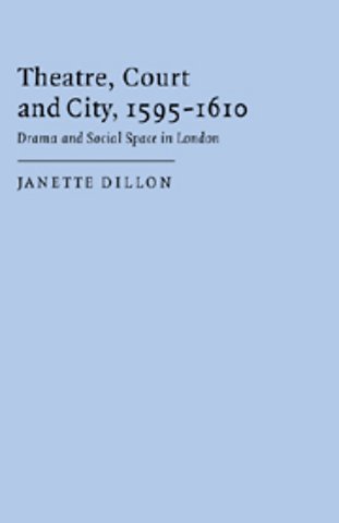 Theatre, Court and City, 1595–1610