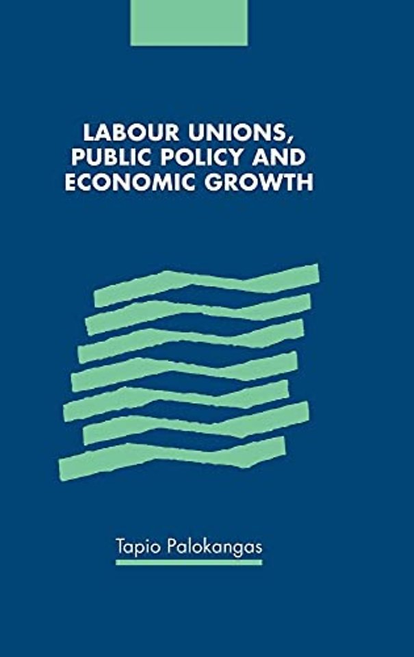 Labour Unions, Public Policy and Economic Growth