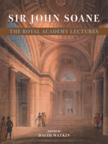 Sir John Soane: The Royal Academy Lectures