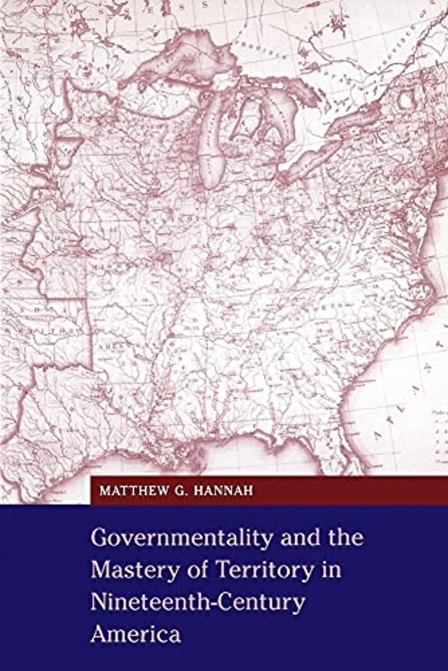 Governmentality and the Mastery of Territory in Nineteenth-Century America