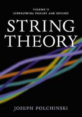 String Theory: Volume 2, Superstring Theory and Beyond
