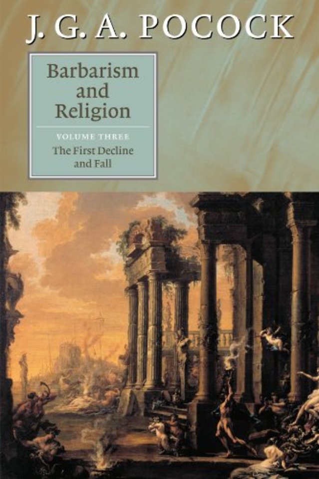 Barbarism and Religion: Volume 3, The First Decline and Fall