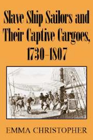 Slave Ship Sailors and Their Captive Cargoes, 1730-1807