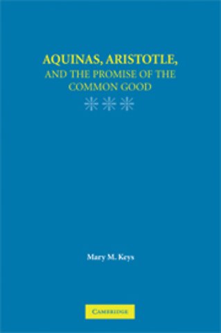 Aquinas, Aristotle, and the Promise of the Common Good