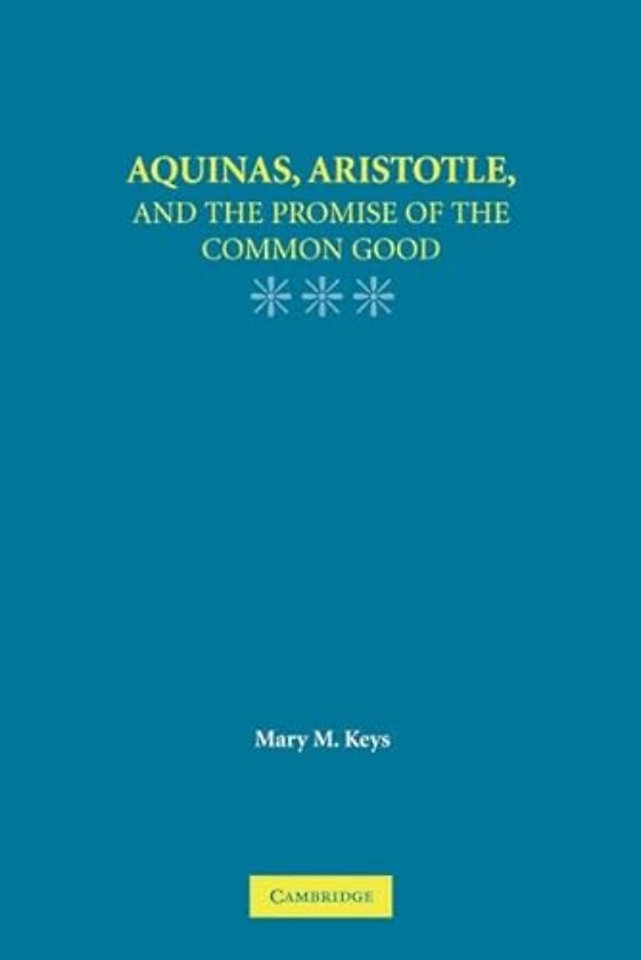Aquinas, Aristotle, and the Promise of the Common Good