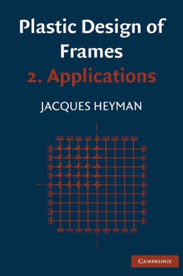 Plastic Design of Frames: Volume 2, Applications