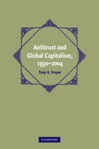 Antitrust and Global Capitalism, 1930–2004