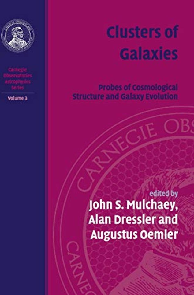 Clusters of Galaxies: Volume 3, Carnegie Observatories Astrophysics Series