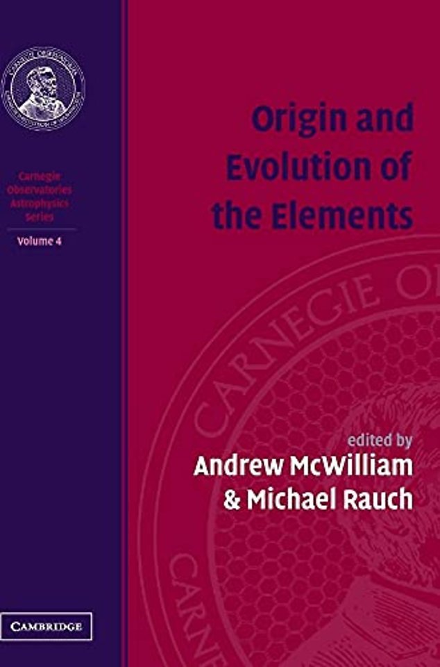 Origin and Evolution of the Elements: Volume 4, Carnegie Observatories Astrophysics Series