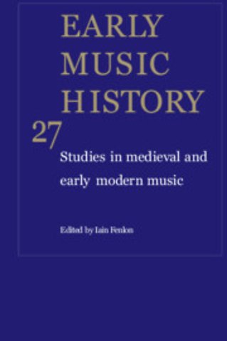 Early Music History: Volume 27
