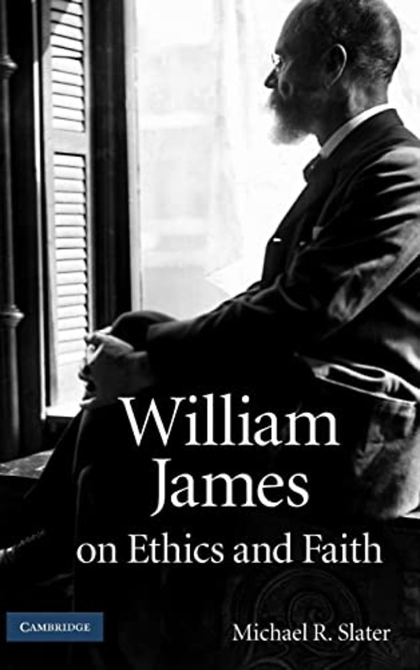 William James on Ethics and Faith