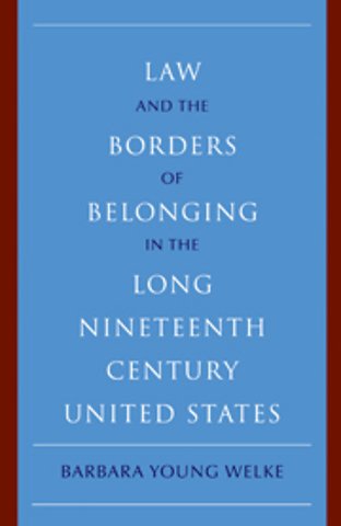 Law and the Borders of Belonging in the Long Nineteenth Century United States
