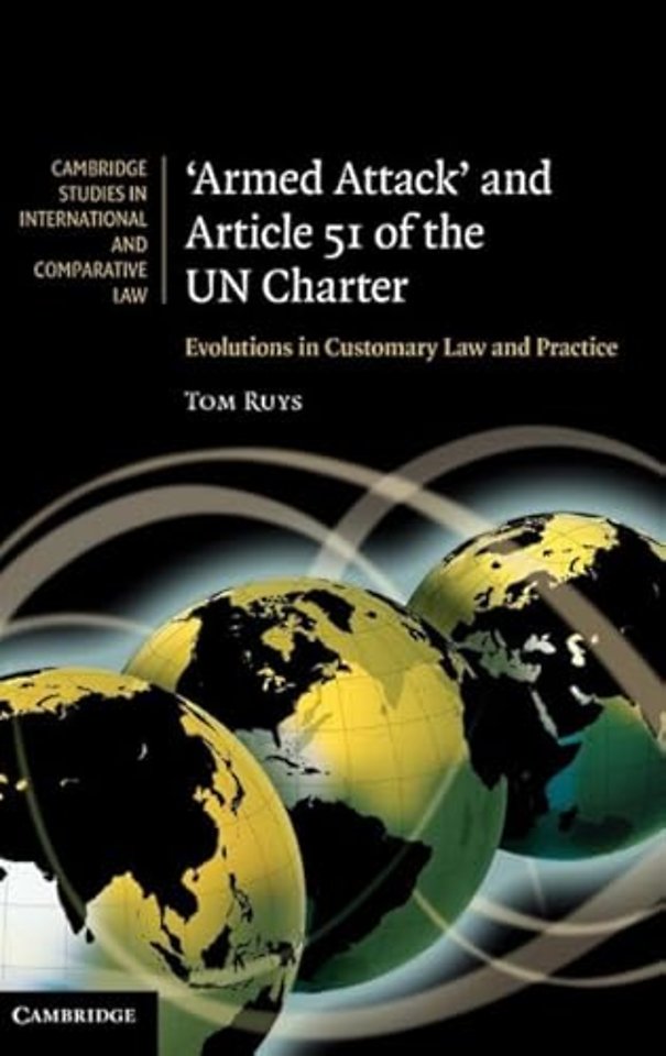 'Armed Attack' and Article 51 of the UN Charter; Evolutions in Customary Law and Practice
