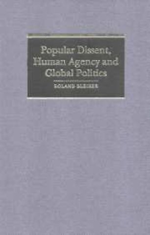 Popular Dissent, Human Agency and Global Politics