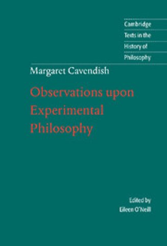 Margaret Cavendish: Observations upon Experimental Philosophy