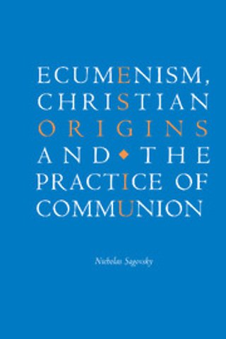 Ecumenism, Christian Origins and the Practice of Communion