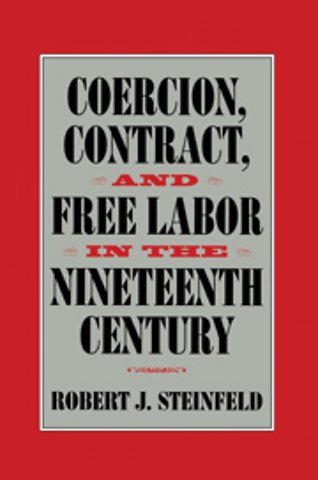Coercion, Contract, and Free Labor in the Nineteenth Century