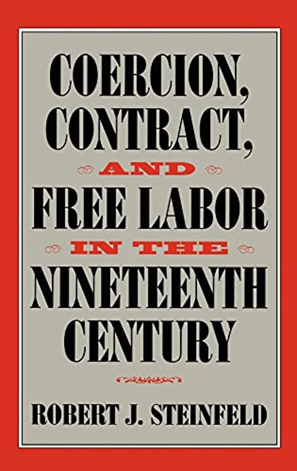 Coercion, Contract, and Free Labor in the Nineteenth Century