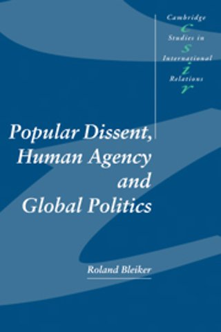 Popular Dissent, Human Agency and Global Politics