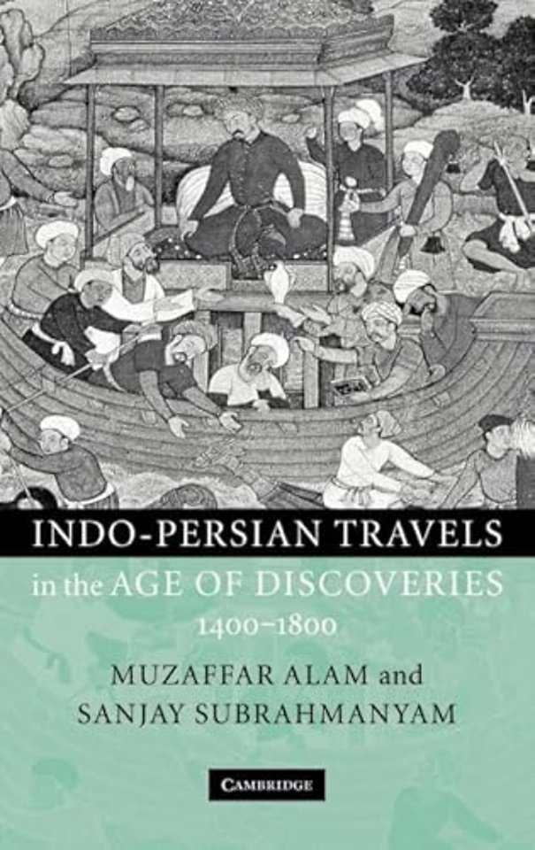 Indo-Persian Travels in the Age of Discoveries, 1400–1800