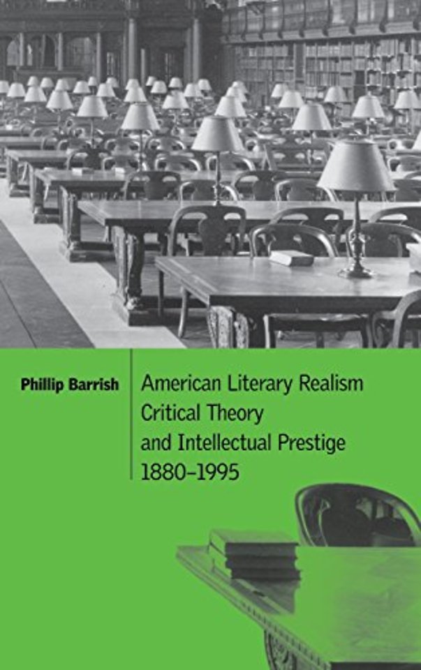 American Literary Realism, Critical Theory, and Intellectual Prestige, 1880–1995