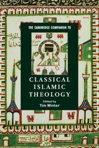 The Cambridge Companion to Classical Islamic Theology