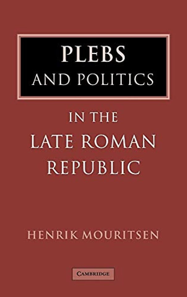Plebs and Politics in the Late Roman Republic