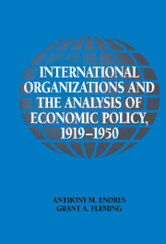 International Organizations and the Analysis of Economic Policy, 1919–1950