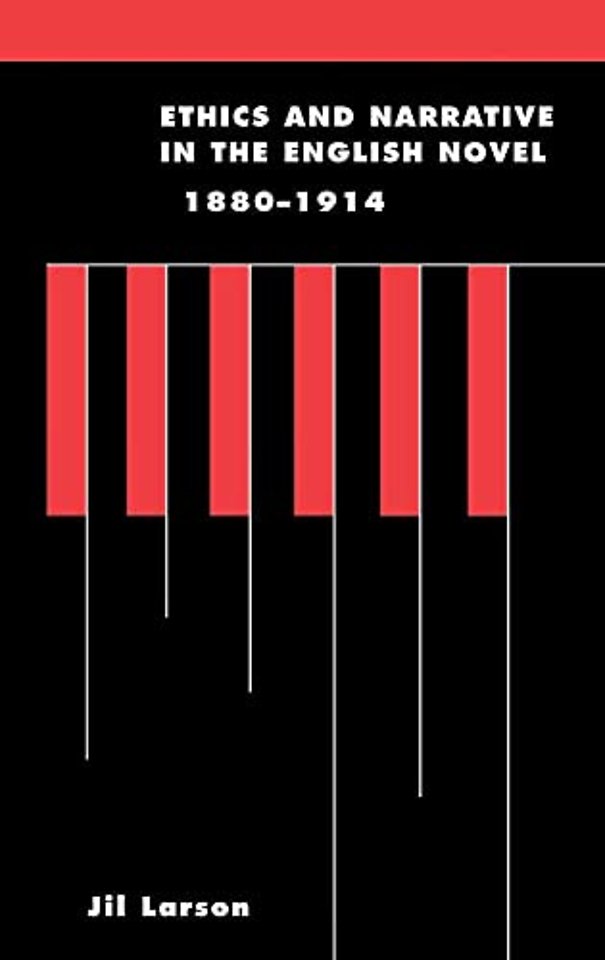 Ethics and Narrative in the English Novel, 1880–1914