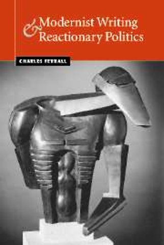 Modernist Writing and Reactionary Politics