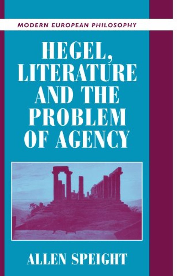 Hegel, Literature, and the Problem of Agency