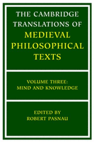 The Cambridge Translations of Medieval Philosophical Texts: Volume 3, Mind and Knowledge