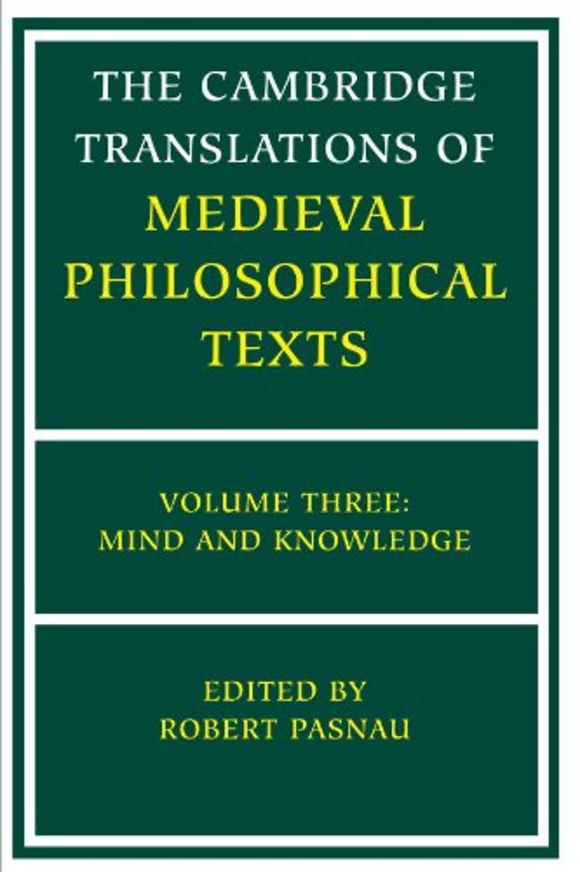 The Cambridge Translations of Medieval Philosophical Texts: Volume 3, Mind and Knowledge