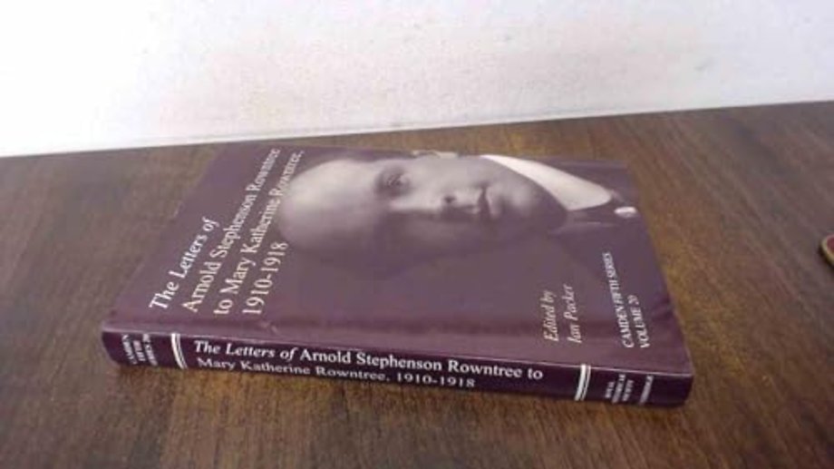 The Letters of Arnold Stephenson Rowntree to Mary Katherine Rowntree, 1910–1918
