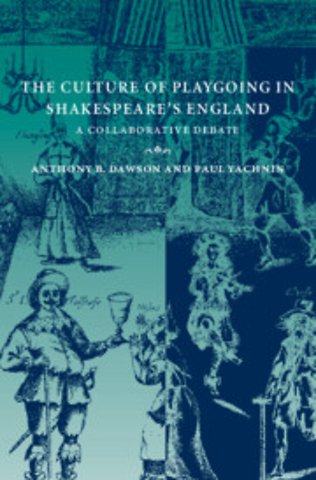 The Culture of Playgoing in Shakespeare's England