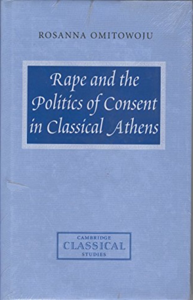 Rape and the Politics of Consent in Classical Athens
