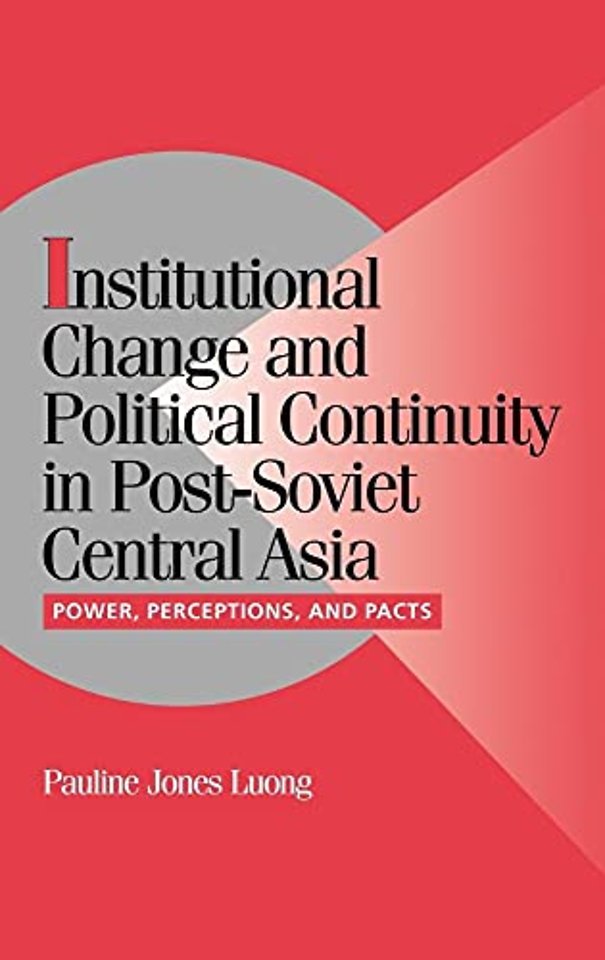 Institutional Change and Political Continuity in Post-Soviet Central Asia