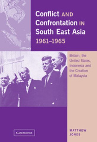 Conflict and Confrontation in South East Asia, 1961–1965