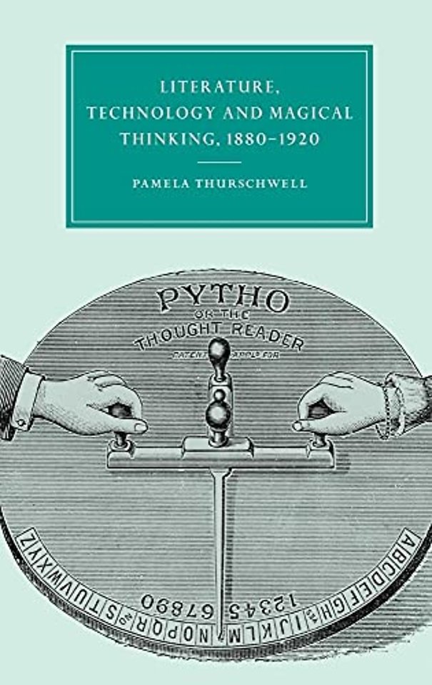 Literature, Technology and Magical Thinking, 1880–1920