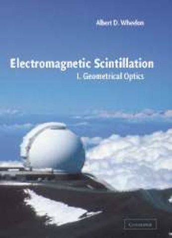 Electromagnetic Scintillation: Volume 1, Geometrical Optics