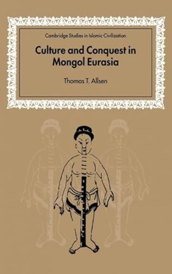 Culture and Conquest in Mongol Eurasia