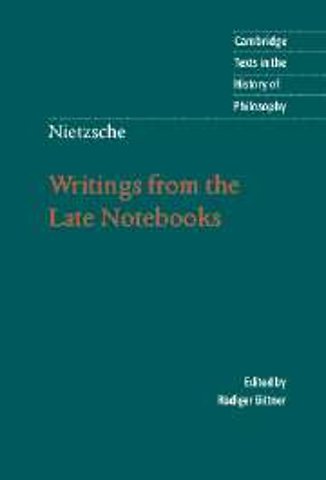 Nietzsche: Writings from the Late Notebooks